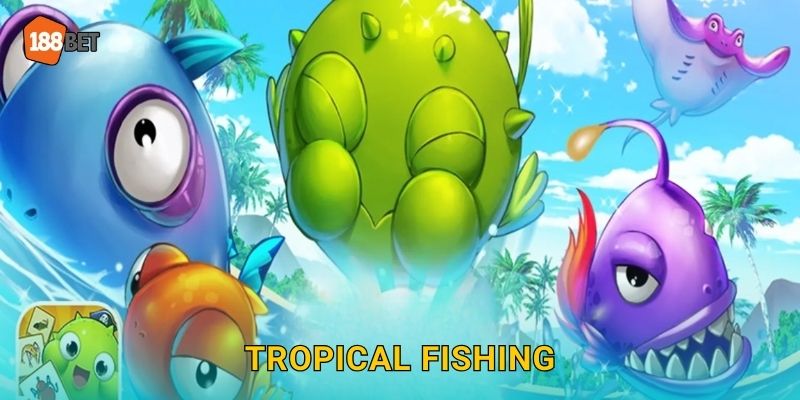 Tropical Fishing 188bet bg Biển Nhiệt Đới Màu Sắc