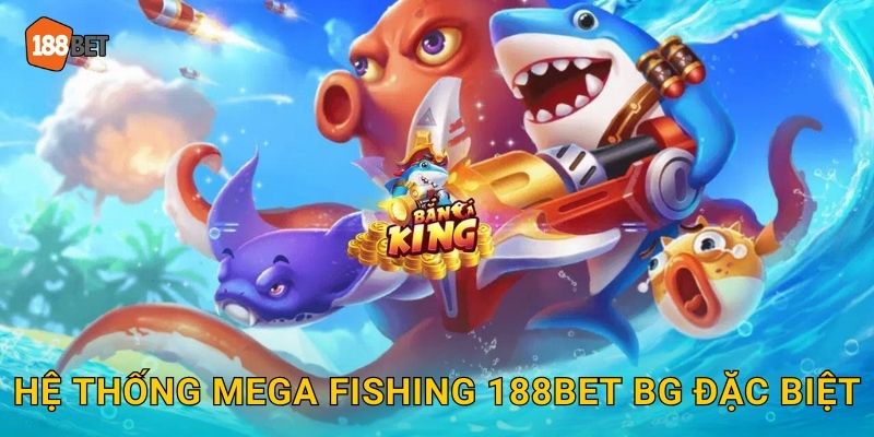 Mega Fishing 188bet bg Jackpot Siêu Khủng 2 Hệ thống Mega Fishing 188bet bg đặc biệt