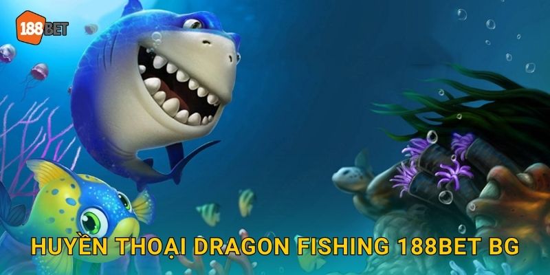 Dragon Fishing 188bet bg Rồng Vàng May Mắn 2 Huyền thoại Dragon Fishing 188bet bg