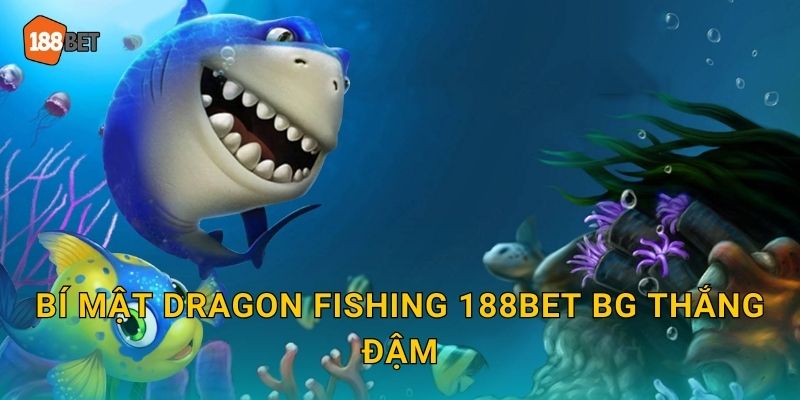 Dragon Fishing 188bet bg Rồng Vàng May Mắn 3 Bí mật Dragon Fishing 188bet bg thắng đậm
