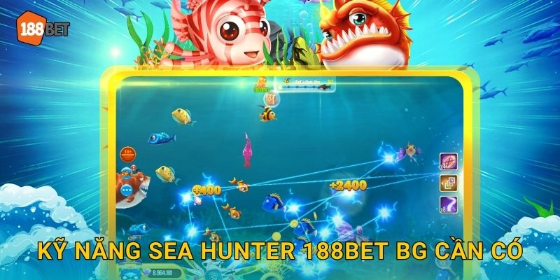 Sea Hunter 188bet bg Thợ Săn Đại Dương Chuyên Nghiệp 3 Kỹ năng Sea Hunter 188bet bg cần có