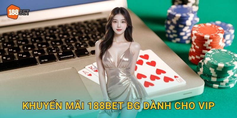 Khuyến Mãi 188bet bg Hấp Dẫn Tháng 12/2025 2 Khuyến mãi 188bet bg dành cho VIP