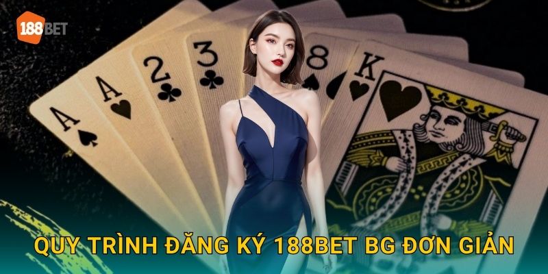 Quy trình đăng ký 188bet bg đơn giản