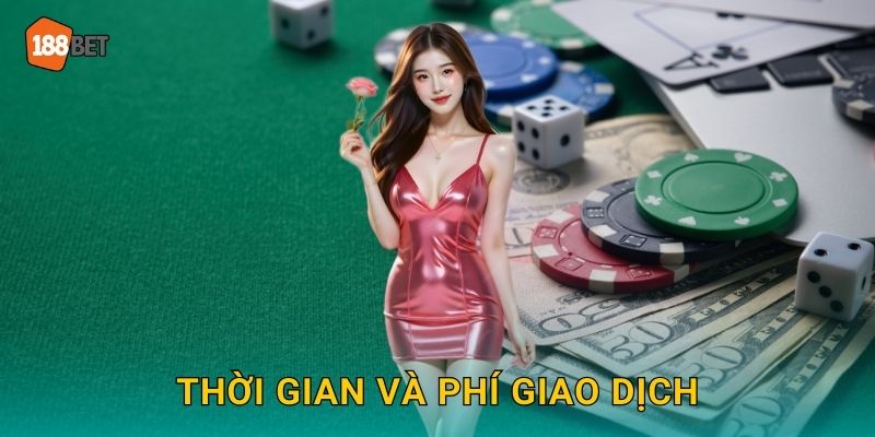 Thời gian và phí giao dịch