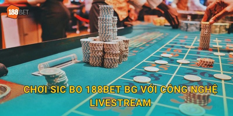 Sic Bo 188bet bg Xúc Xắc Online Hấp Dẫn 3 Chơi Sic Bo 188bet bg với công nghệ livestream