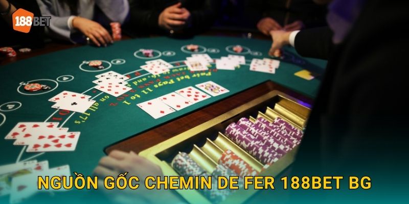 Chemin de Fer 188bet bg Baccarat Hoàng Gia 2 Nguồn gốc Chemin de Fer 188bet bg