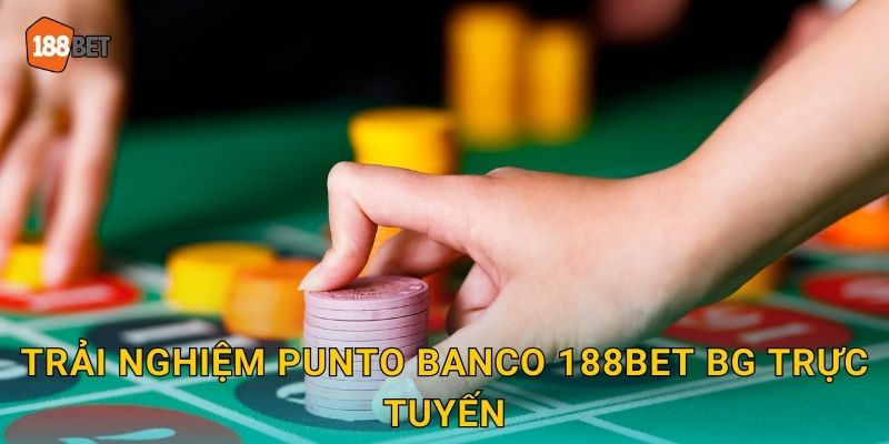 Punto Banco 188bet bg Baccarat Phổ Biến Nhất 3 Trải nghiệm Punto Banco 188bet bg trực tuyến