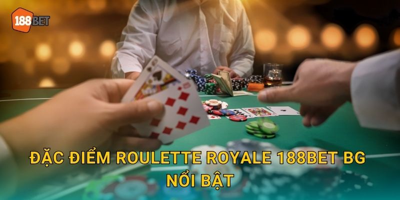Roulette Royale 188bet bg Jackpot Khủng Hấp Dẫn 2 Đặc điểm Roulette Royale 188bet bg nổi bật