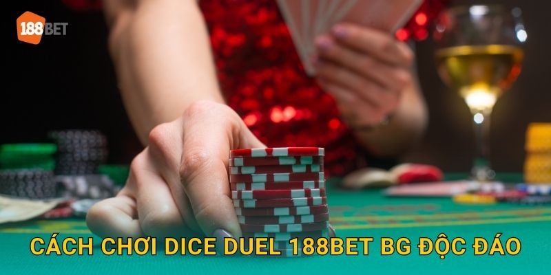 Dice Duel 188bet bg Đối Đầu Xúc Xắc Kịch Tính 2 Cách chơi Dice Duel 188bet bg độc đáo