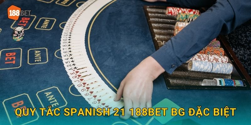 Spanish 21 188bet bg Blackjack Tây Ban Nha Hot 2 Quy tắc Spanish 21 188bet bg đặc biệt