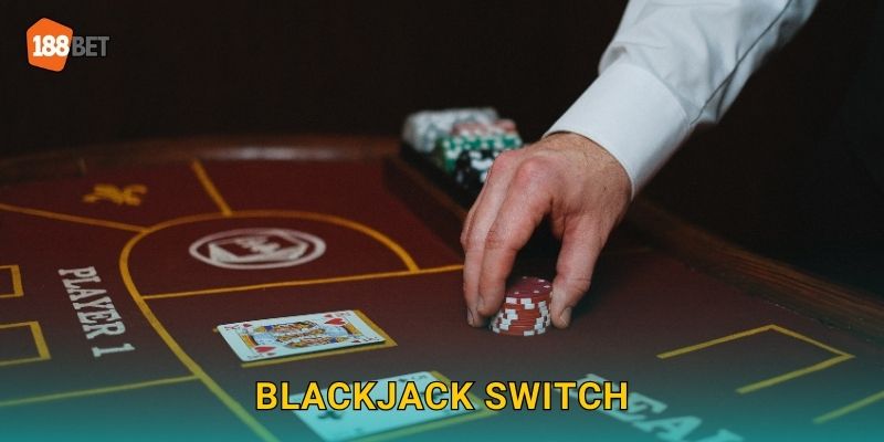 Blackjack Switch 188bet bg Đổi Bài Thông Minh 1 Blackjack Switch 188bet bg Đổi Bài Thông Minh