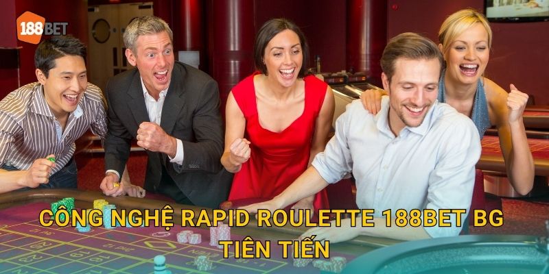 Rapid Roulette 188bet bg Siêu Tốc Độ 2025 2 Công nghệ Rapid Roulette 188bet bg tiên tiến
