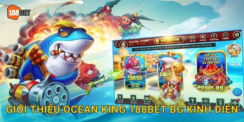 Ocean King 188bet bg Bắn Cá Vua Đại Dương 2 Giới thiệu Ocean King 188bet bg kinh điển